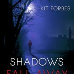 Shadows Fall Away by Kit Forbes