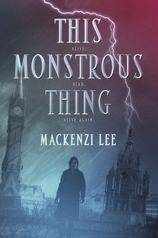 #Review ~  This Monstrous Thing by Mackenzi Lee