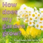 How does my garden grow? I can’t wait for Tomatoes!