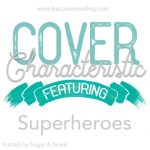 Cover Characteristic ~ Superheroes