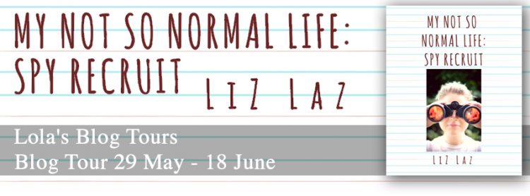 My Not So Normal Life: Spy Recruit by Liz Laz Blog Tour (take a peek inside with an excerpt)