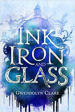 Ink, Iron, and Glass (Ink, Iron, and Glass, #1)