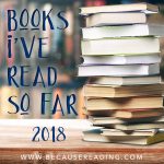 Book Report Special Edition: Books I’ve Read so far 2018