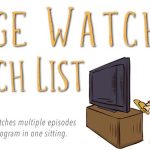Binge Watchers Watch List ~ My list of shows on my watch list.